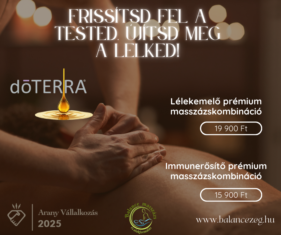 🌟 Őszi luxus a testnek és a léleknek 🌟 A leghatásosabb egy kezelés, ha az aromaterápiát ötvözzük a masszázzsal. Az Aromamasszázs a testünket és lelkünket feltöltő kezelés, ami túlmutat a hagyományos masszázsokon. A doTERRA olajokkal végzett masszázs egyedülálló módszer az illóolajok hatásainak megtapasztalására. Az Aromamasszázs könnyű és lágy fogásokat alkalmaz , amely lehetővé teszi, hogy masszázs közben az egész testet pozitívan stimuláljuk. Emellett az esszenciális olajok használata mély ellazultságot és relaxációs állapotot idéz elő a fizikai testben és mentálisan is. A következő masszázskombinációk háromszoros élményt nyújtanak - exkluzív harmónia a fejtetőtől a lábujjakig. Lélekemelő prémium masszázskombináció: ✨ 60 perc aromamasszázs, majd ✨ 45 perc infraterápiás gépi nyirokmasszázs – finoman méregtelenít, formálja a testkontúrt, miközben belülről frissít fel. ✨ Közben japán arcmasszázs, amely feszesít, simít, és ragyogást ad az arcbőrnek – valódi anti-aging élmény. Immunerősítő prémium masszázskombináció: ✨ 30 perc immunerősítő, meleg olajos masszázs – fokozza a keringést, erősíti a szervezeted védekezőképességét, és mélyen ellazít. ✨ 45 perc infraterápiás gépi nyirokmasszázs – finoman méregtelenít, formálja a testkontúrt, miközben belülről frissít fel. ✨ Közben japán arcmasszázs, amely feszesít, simít, és ragyogást ad az arcbőrnek – valódi anti-aging élmény. Az Aromamasszázs egy új korszakot jelent az esszenciális olajok alkalmazásának szempontjából nem csak felnőttek, hanem gyerekek számára is. Ellazítja a testet, felemeli a lelket.