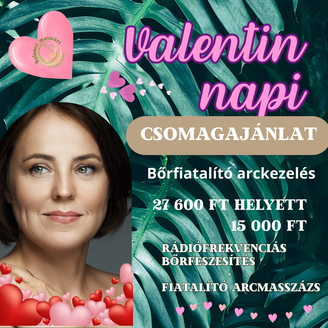 💝 Valentin-napi csomagajánlat   Szóljon a Valentin-nap idén:  💖 Ragyogásról, ami belülről indul 💖 Időről, amit végre magunkra szánunk 💖 Olyan pillanatokról, mikor igazán elégedettek vagyunk magunkkal  ✨ Bőrfiatalító arckezelés – 27 600 Ft helyett 15 000 Ft 🎁 Tartalma: Rádiófrekvenciás arckezelés + arcmasszázs 60 percben  Ez a Valentin-nap a megérkezésről szól.  A ragyogó arcbőrről.  A lágyan formált vonalakról. És arról az érzésről, amikor jóban vagy önmagaddal! 🥰  💌 Az ajánlat 2026.02.14-ig szól! Lepd meg magad – vagy ajándékozd meg azt, akit a legjobban szeretsz. 💕  